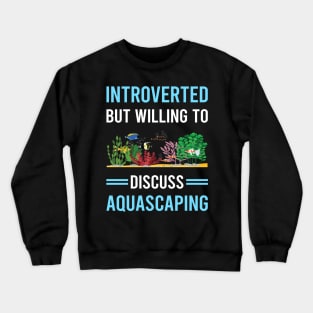 Introverted Aquascaping Aquascape Aquascaper Crewneck Sweatshirt